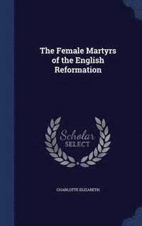 bokomslag Female Martyrs of the English Reformation
