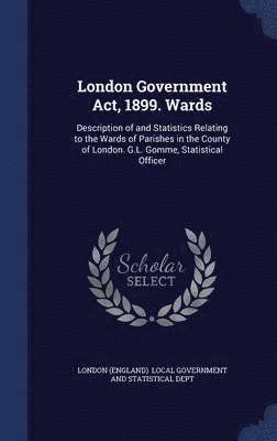 London Government Act, 1899. Wards 1