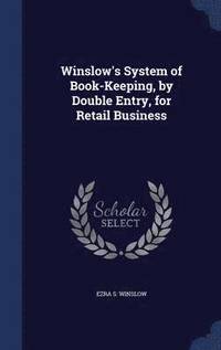 bokomslag Winslow's System of Book-Keeping, by Double Entry, for Retail Business