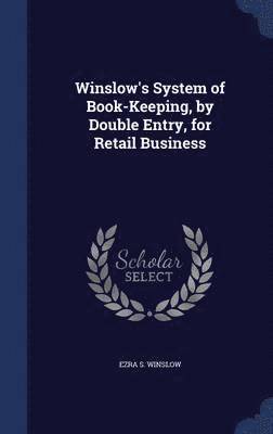 bokomslag Winslow's System of Book-Keeping, by Double Entry, for Retail Business