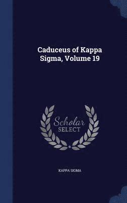Kappa Sigma - Caduceus of Kappa Sigma, Volume 19, Inbunden