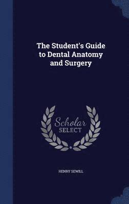 bokomslag The Student's Guide to Dental Anatomy and Surgery