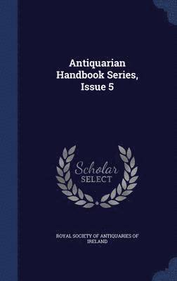Royal Society Of Antiquaries Of Ireland - Antiquarian Handbook Series, Issue 5, Inbunden