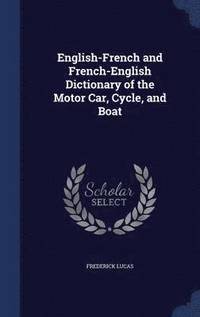 bokomslag English-French and French-English Dictionary of the Motor Car, Cycle, and Boat