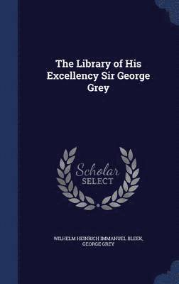 The Library of His Excellency Sir George Grey 1