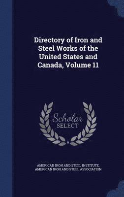 Directory of Iron and Steel Works of the United States and Canada, Volume 11 1