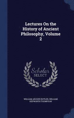 bokomslag Lectures On the History of Ancient Philosophy, Volume 2