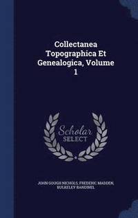 bokomslag Collectanea Topographica Et Genealogica, Volume 1