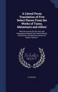bokomslag Literal Prose Translation of Five Select Pieces From the Works of Tasso, Metastasio and Alfieri