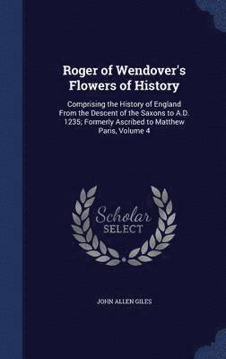 John Allen Giles - Roger of Wendover's Flowers of History, Inbunden