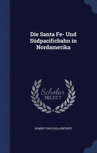 bokomslag Die Santa Fe- Und Sdpacificbahn in Nordamerika