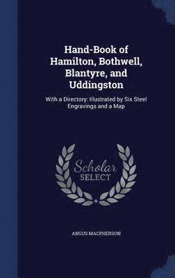 Angus MacPherson - Hand-Book of Hamilton, Bothwell, Blantyre, and Uddingston, Inbunden
