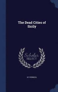 bokomslag The Dead Cities of Sicily