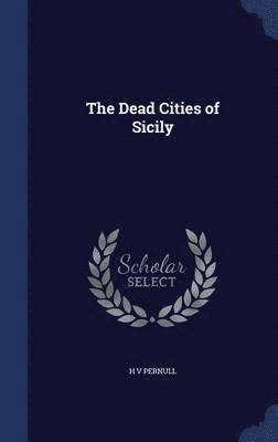 bokomslag The Dead Cities of Sicily