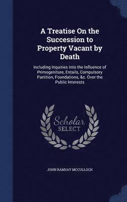 A Treatise On the Succession to Property Vacant by Death 1