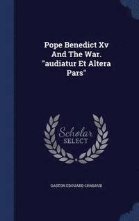 bokomslag Pope Benedict Xv And The War. &quot;audiatur Et Altera Pars&quot;