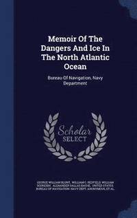 bokomslag Memoir Of The Dangers And Ice In The North Atlantic Ocean
