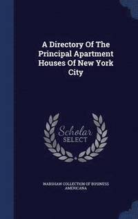 bokomslag A Directory Of The Principal Apartment Houses Of New York City