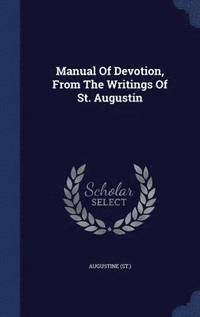 bokomslag Manual Of Devotion, From The Writings Of St. Augustin