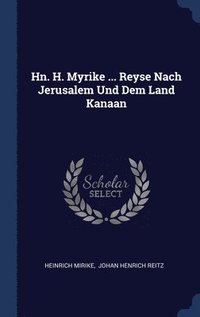 bokomslag Hn. H. Myrike ... Reyse Nach Jerusalem Und Dem Land Kanaan