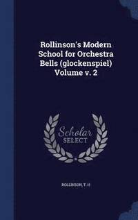 bokomslag Rollinson's Modern School for Orchestra Bells (glockenspiel) Volume v. 2