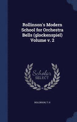 Rollinson's Modern School for Orchestra Bells (glockenspiel) Volume v. 2 1