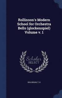 bokomslag Rollinson's Modern School for Orchestra Bells (glockenspiel) Volume v. 1