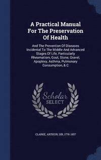 bokomslag A Practical Manual For The Preservation Of Health