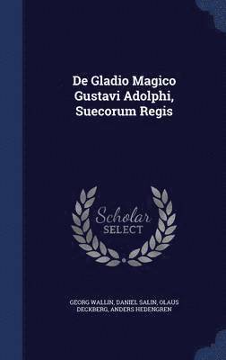 bokomslag De Gladio Magico Gustavi Adolphi, Suecorum Regis