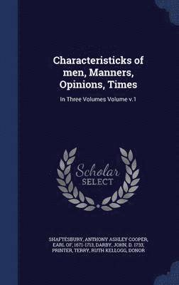 Characteristicks of men, Manners, Opinions, Times 1