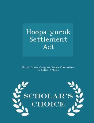 bokomslag Hoopa-Yurok Settlement ACT - Scholar's Choice Edition