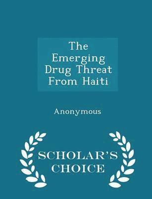 Emerging Drug Threat from Haiti - Scholar's Choice Edition, Häftad