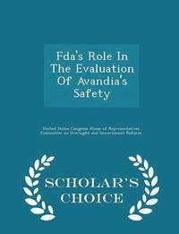 bokomslag Fda's Role in the Evaluation of Avandia's Safety - Scholar's Choice Edition