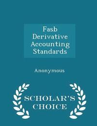 bokomslag FASB Derivative Accounting Standards - Scholar's Choice Edition