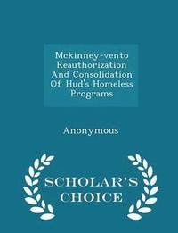 bokomslag McKinney-Vento Reauthorization and Consolidation of Hud's Homeless Programs - Scholar's Choice Edition