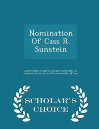 bokomslag Nomination of Cass R. Sunstein - Scholar's Choice Edition