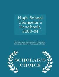 bokomslag High School Counselor's Handbook, 2003-04 - Scholar's Choice Edition
