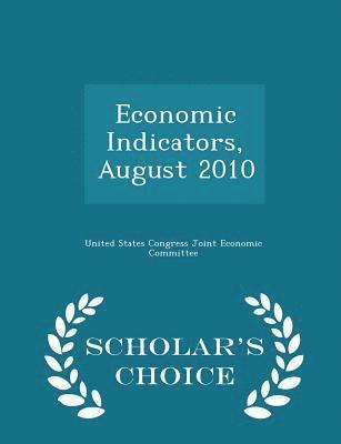 bokomslag Economic Indicators, August 2010 - Scholar's Choice Edition