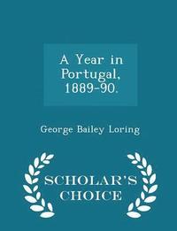 bokomslag A Year in Portugal, 1889-90. - Scholar's Choice Edition