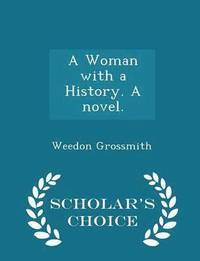 bokomslag A Woman with a History. a Novel. - Scholar's Choice Edition