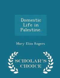 bokomslag Domestic Life in Palestine. - Scholar's Choice Edition