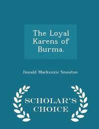 bokomslag The Loyal Karens of Burma. - Scholar's Choice Edition