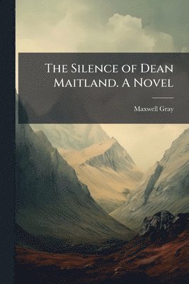 Maxwell Gray - Silence of Dean Maitland. A Novel, Häftad