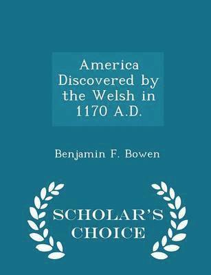 bokomslag America Discovered by the Welsh in 1170 A.D. - Scholar's Choice Edition
