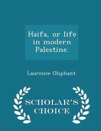 bokomslag Haifa, or Life in Modern Palestine. - Scholar's Choice Edition