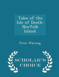 bokomslag Tales of the Isle of Death-Norfolk Island. - Scholar's Choice Edition