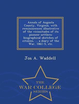 bokomslag Annals of Augusta County, Virginia, with Reminiscences Illustrative of the Vicissitudes of Its Pioneer Settlers