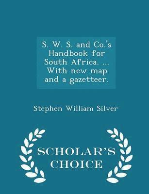 bokomslag S. W. S. and Co.'s Handbook for South Africa. ... With new map and a gazetteer. - Scholar's Choice Edition