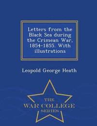 bokomslag Letters from the Black Sea During the Crimean War, 1854-1855. with Illustrations - War College Series