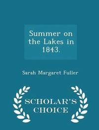 bokomslag Summer on the Lakes in 1843. - Scholar's Choice Edition
